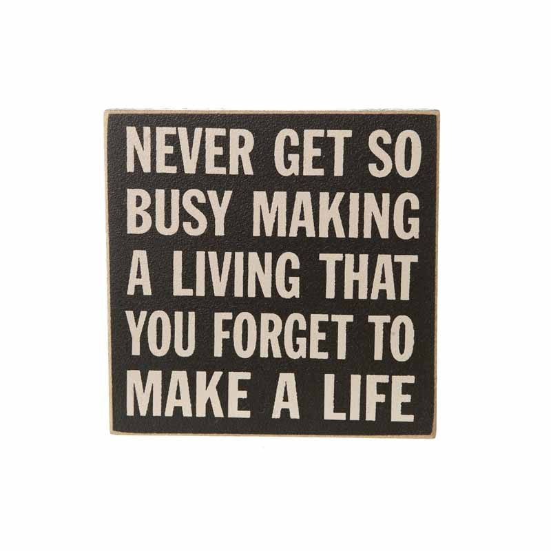 Never Get So Busy Sign Magnet