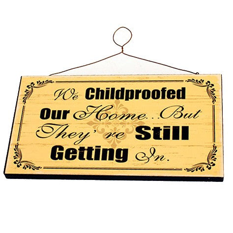 I Childproofed My House Hanging Sign