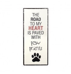 Metal Sign (The road to my heart is paved with paws...)